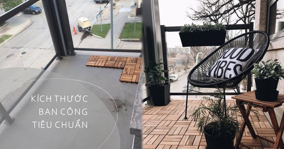 Kích thước tiêu chuẩn cần biết và cách trang trí ban công theo từng loại nhà