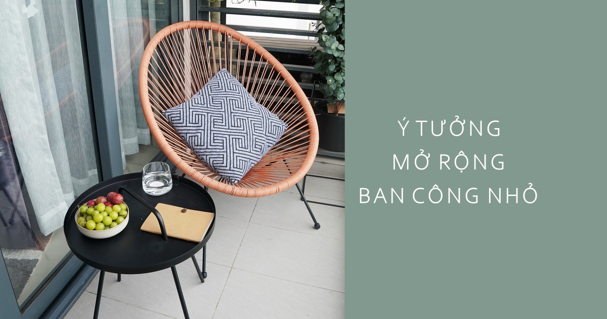 Chẳng cần kiến trúc sư, bạn vẫn có thể “biến hóa” ban công nhỏ nhờ vài ý tưởng hữu ích