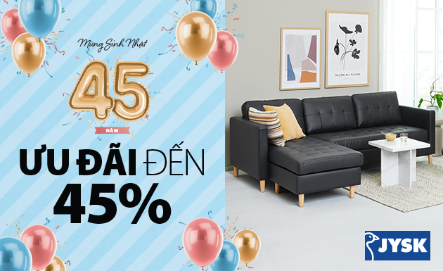 Mừng sinh nhật JYSK toàn cầu, nhận ngay ưu đãi đến 45%